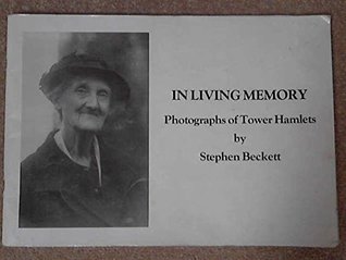 Read Online In Living Memory: Photographs of Tower Hamlets - Stephen Beckett file in ePub