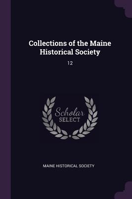 Read Collections of the Maine Historical Society: 12 - Maine Historical Society file in ePub