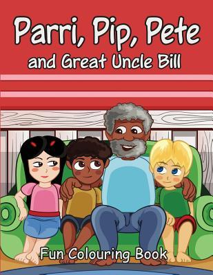 Read Parri, Pip, Pete and Great Uncle Bill Fun Colouring Book - Jeanine & Claudette McAuley file in PDF