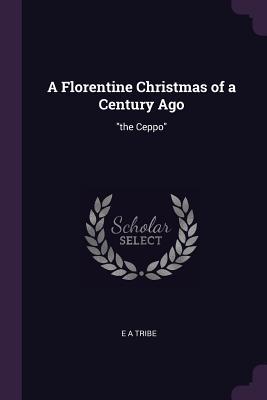 Read A Florentine Christmas of a Century Ago: The Ceppo - E a Tribe file in PDF