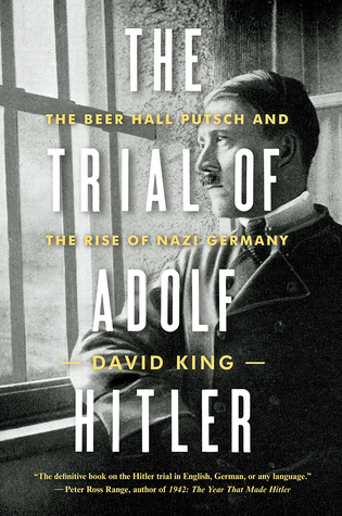 Download The Trial of Adolf Hitler: The Beer Hall Putsch and the Rise of Nazi Germany - David King file in PDF