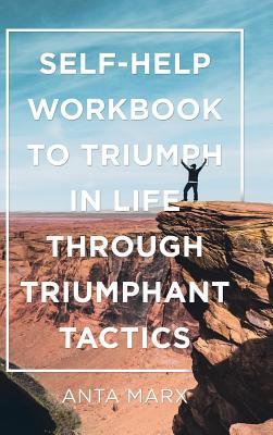 Full Download Self-Help Workbook to Triumph in Life Through Triumphant Tactics - Anta Marx file in ePub