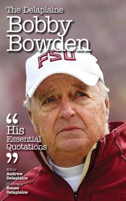 Read The Delaplaine Bobby Bowden - His Essential Quotations - Andrew Delaplaine file in PDF