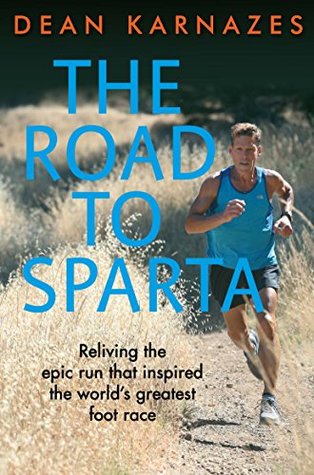 Read The Road to Sparta: Reliving the Epic Run that Inspired the World's Greatest Foot Race - Dean Karnazes | ePub