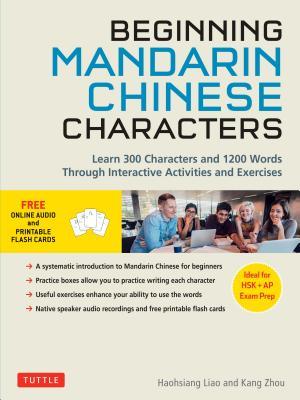 Read Online Beginning Mandarin Chinese Characters Volume 1: Learn 300 Chinese Characters and 1200 Words Phrases with Activities Exercises (Ideal for HSK   AP Exam Prep) - Haohsiang Liao | PDF