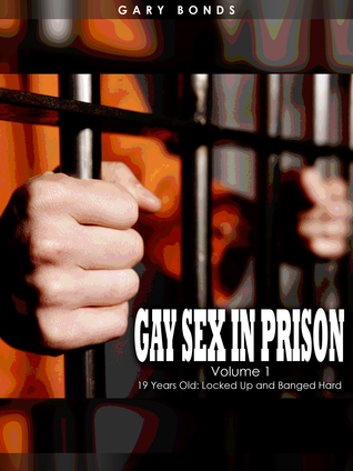 Download Gay Sex in Prison:Volume 1 19 Years Old: Locked Up and Banged Hard - Gary Bonds | PDF