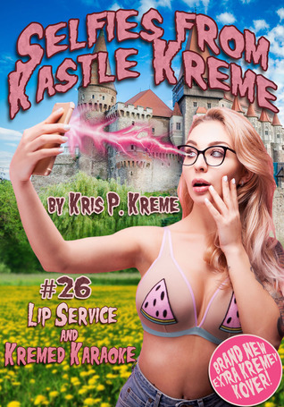 Read Online Selfies from Kastle Kreme #26: Lip Service Kremed Karaoke - Kris Kreme file in PDF