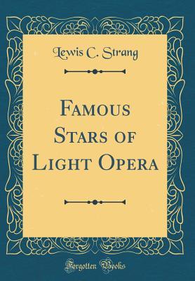 Download Famous Stars of Light Opera (Classic Reprint) - Lewis C. Strang | ePub