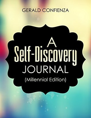 Download Self Discovery Journal for Teens and Young Adults (Millennials): 200 Questions and Writing Prompts to Find Yourself and the Things You Want to Do in Life - Gerald Confienza file in ePub