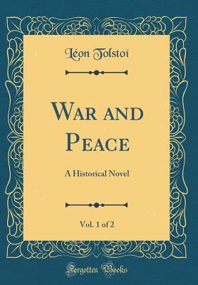 Download War and Peace, Vol. 1 of 2: A Historical Novel (Classic Reprint) - Leo Tolstoy file in PDF