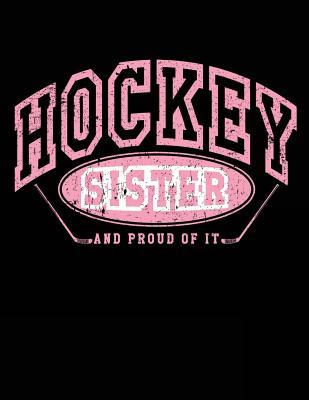 Download Hockey Sister and Proud of It: Ice Hockey Gifts for Sisters - Hockey Notebook 8.5x11 -  | PDF