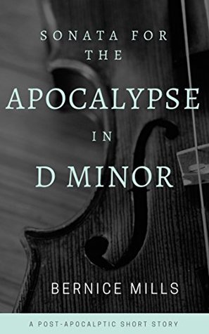 Full Download Sonata for the Apocalypse in D Minor: A post-apocalyptic short story - Bee Mills file in ePub