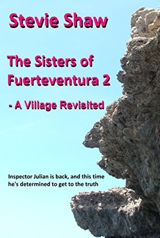 Read Online The Sisters of Fuerteventura 2: A Village Revisited (Canarian Mysteries) - Stevie Shaw | PDF