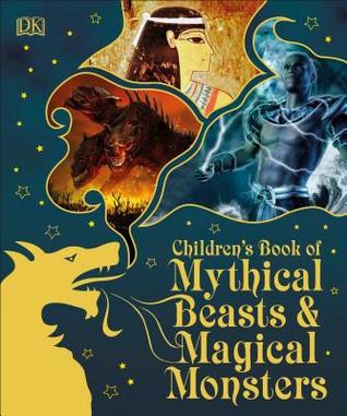 Read Online Children's Book of Mythical Beasts and Magical Monsters - DK Publishing file in PDF