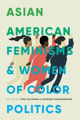 Full Download Asian American Feminisms and Women of Color Politics - Lynn Fujiwara | PDF