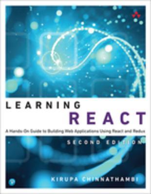 Read Online Learning React: A Hands-On Guide to Building Web Applications Using React and Redux - Kirupa Chinnathambi file in PDF