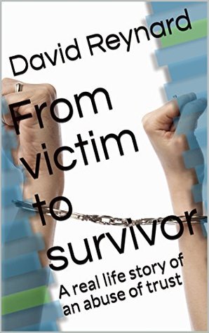 Read From victim to survivor: A real life story of an abuse of trust - David Reynard file in PDF