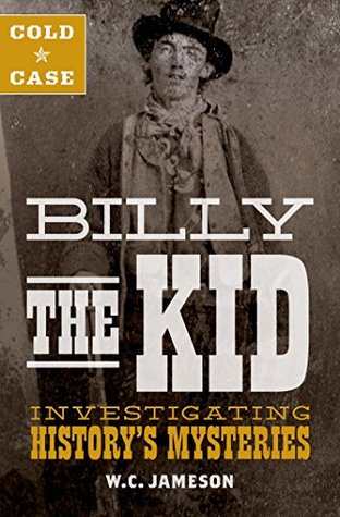 Read Cold Case: Billy the Kid: Investigating History's Mysteries - W C Jameson file in PDF