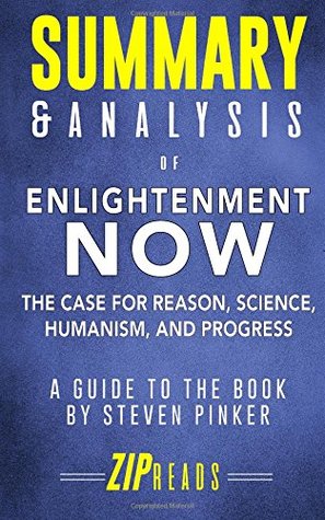 Read Summary & Analysis of Enlightenment Now: The Case for Reason, Science, Humanism, and Progress a Guide to the Book by Steven Pinker - ZIP Reads | ePub