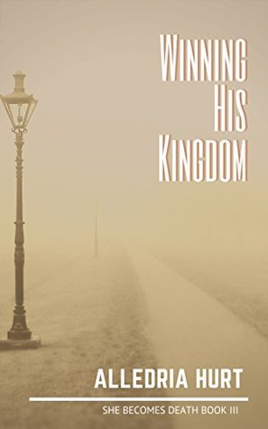 Read Online Winning His Kingdom (She Becomes Death Book 3) - Alledria Hurt | ePub