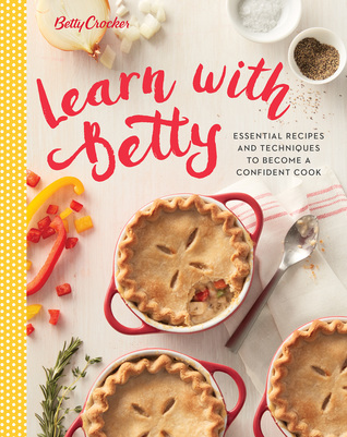 Read Online Learn with Betty: Essential Recipes and Techniques to Become a Confident Cook - Betty Crocker | ePub