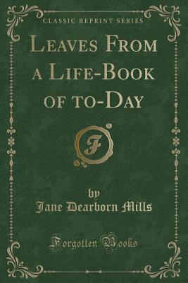 Download Leaves from a Life-Book of To-Day (Classic Reprint) - Jane Dearborn Mills file in ePub