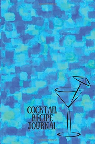 Download Cocktail Recipe Journal: Blue Mixology Notebook, Organize Your Ingredients  Reference Your Inventions Gifts For Men & Women   6”X9” Paperback, Page Numbered & Index Page (Bar Collection) (Volume 9) -  | PDF