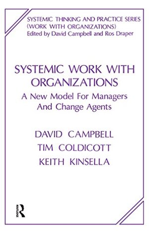 Download Systemic Work with Organizations: A New Model for Managers and Change Agents (Systemic Thinking and Practice Series) - David Campbell file in ePub