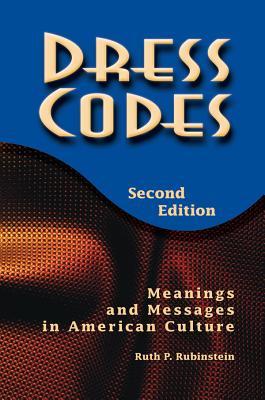 Download Dress Codes: Meanings and Messages in American Culture - Ruth P. Rubinstein | PDF