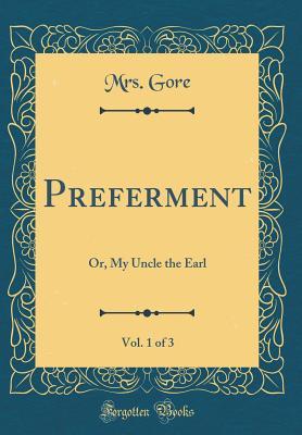 Read Preferment, Vol. 1 of 3: Or, My Uncle the Earl (Classic Reprint) - Catherine Gore | PDF