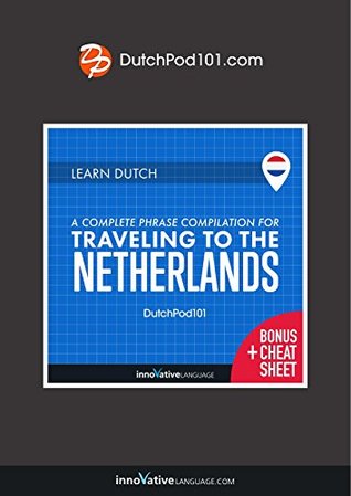 Download Learn Dutch: A Complete Phrase Compilation for Traveling to the Netherlands - Innovative Language Learning | PDF