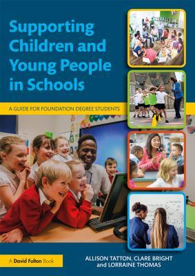 Read Online Supporting Children and Young People in Schools: A Guide for Foundation Degree Students - Allison Tatton file in PDF