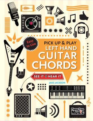 Read Left Hand Guitar Chords (Pick Up and Play): Quick Start, Easy Diagrams - Jake Jackson file in PDF