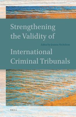 Read Online Strengthening the Validity of International Criminal Tribunals - JoAnna Nicholson file in PDF