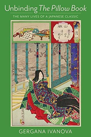 Read Online Unbinding The Pillow Book: The Many Lives of a Japanese Classic - Gergana Ivanova file in ePub