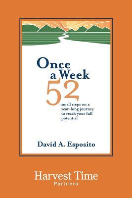 Download Once a Week: 52 Small Steps on a Year-Long Journey to Reach Our Full Potential - David a Esposito | PDF