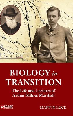 Full Download Biology in Transition: The Life and Lectures of Arthur Milnes Marshall - Martin Luck file in ePub