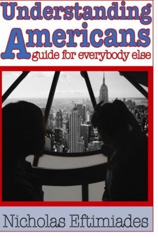 Full Download Understanding Americans:: A Guide for Everybody Else - Mr. Nicholas Eftimiades file in PDF