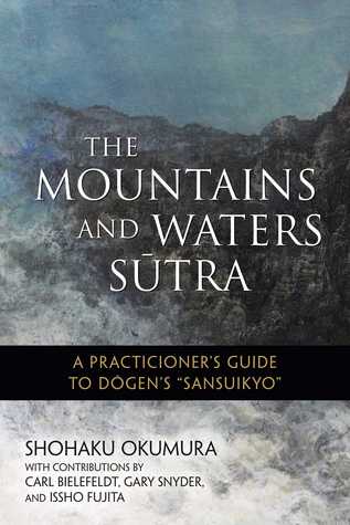 Full Download The Mountains and Waters Sutra: A Practitioner's Guide to Dogen's Sansuikyo - Shohaku Okumura | PDF