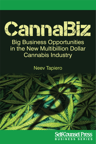 Read Online CannaBiz: Big Business Opportunities in the New Multibillion Dollar Marijuana Industry - Neev Tapiero | ePub