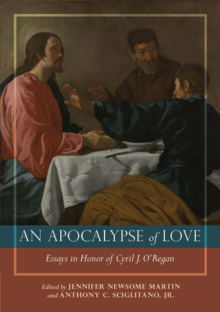 Read An Apocalypse of Love: Essays in Honor of Cyril J. O’Regan - Sciglitano Anthony C. file in PDF