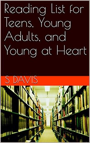 Download Reading List for Teens, Young Adults, and Young at Heart - S. Davis | PDF