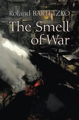 Download The Smell of War: Lessons from the Battlefield - Roland Bartetzko file in ePub