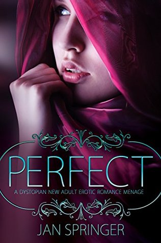 Download Perfect: A Dystopian New Adult Erotic Romance Menage - Jan Springer | ePub