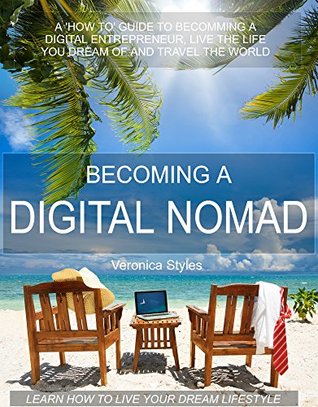 Full Download Becoming a Digital Nomad: Learn how to live your dream lifestyle - Veronica Styles file in PDF