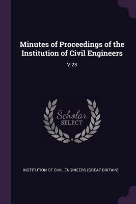 Full Download Minutes of Proceedings of the Institution of Civil Engineers: V.23 - Institution Of Civil Engineers (Great Br | ePub