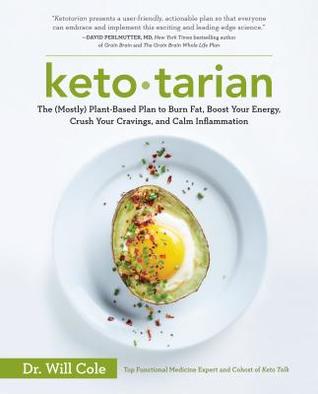 Full Download Ketotarian: The (Mostly) Plant-Based Plan to Burn Fat, Boost Your Energy, Crush Your Cravings, and Calm Inflammation - Will Cole | ePub