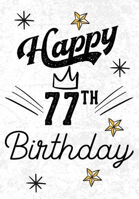 Full Download Happy 77th Birthday: Birthday Gifts for Men, Birthday Journal Notebook for 77 Year Old for Journaling & Doodling, 7 X 10, (Birthday Keepsake Book) -  | ePub