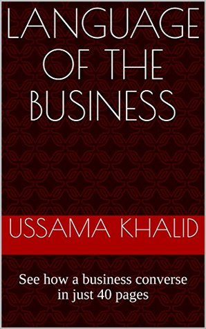 Read Language of the Business: See how a business converse in just 40 pages - Ussama Khalid | ePub