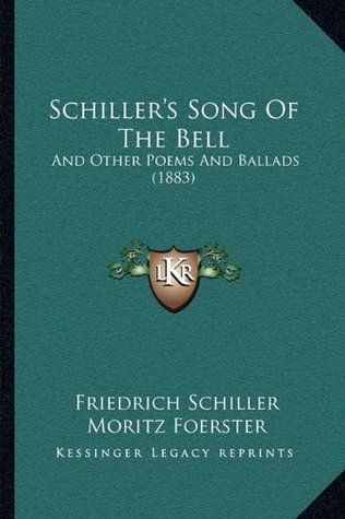 Read Schiller's Song Of The Bell: And Other Poems And Ballads (1883) - Friedrich Schiller file in PDF